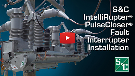 S&C IntelliRupter® PulseCloser® Fault Interrupter Installation